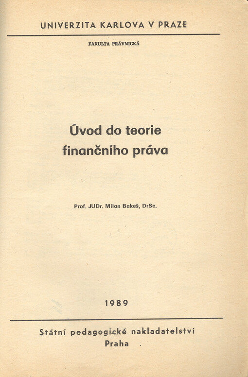 Úvod do teorie finančního práva : určeno pro posl. fak. právnické - rigorozní zkoušky, postgraduální studium a jako doporučená lit. k postupové zkoušce po dobu přestavby