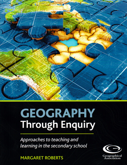 Geography through enquiry : approaches to teaching and learning in the secondary school