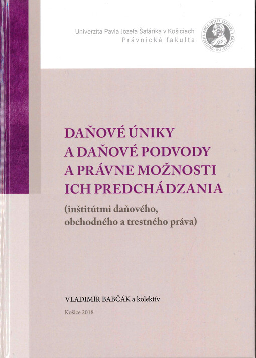 Daňové úniky a daňové podvody a právne možnosti ich predchádzania : (inštitútmi daňového, obchodného a trestného práva)