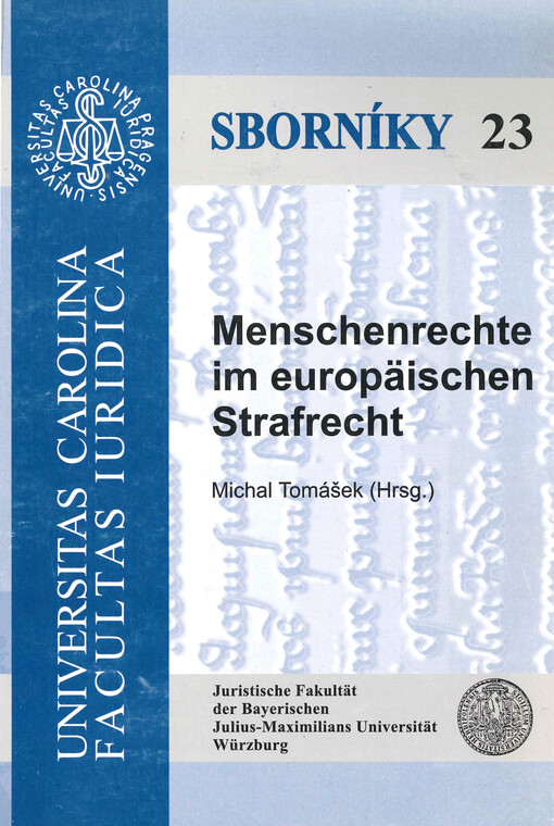 Menschenrechte im europäischen Strafrecht : [Sammelband des Deutsch-Tschechischen Grundlagenseminars zum europäischen Strafrecht, 21.-22. April 2006 in Würzburg]