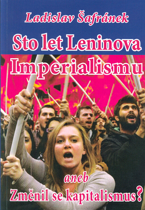 Sto let Leninova imperialismu, aneb, Změnil se kapitalismus? : (příspěvek k diskusi)