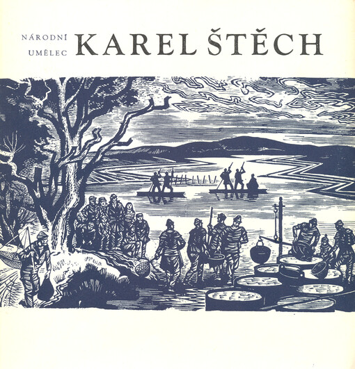 Národní umělec Karel Štěch :Výběr z [graf.] díla : Katalog výstavy k 70. výročí umělcova narození, Čes. Budějovice, říjen 1978 ; Strakonice, 3. 5.-12. 6. 1983