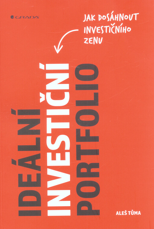 Ideální investiční portfolio : jak dosáhnout investičního zenu