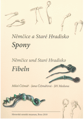 Němčice a Staré Hradisko - spony = Němčice und Staré Hradisko - Fibeln  (odkaz v elektronickém katalogu)