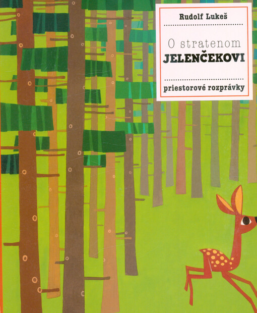 O stratenom jelenčekovi : priestorové rozprávky