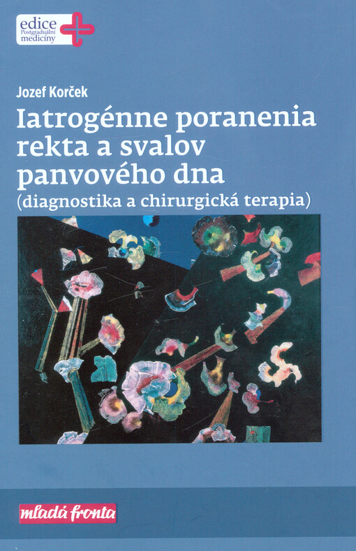 Iatrogénne poranenia rekta a svalov panvového dna : (diagnostika a chirurgická terapia)