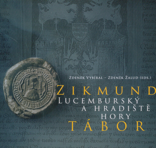 Zikmund Lucemburský a Hradiště hory Tábor