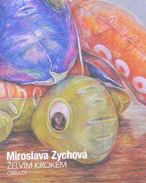 Miroslava Zychová : želvím krokem : obrazy : Nová síň pod Vysokou bránou 14. prosince 2017 - 28. ledna 2018