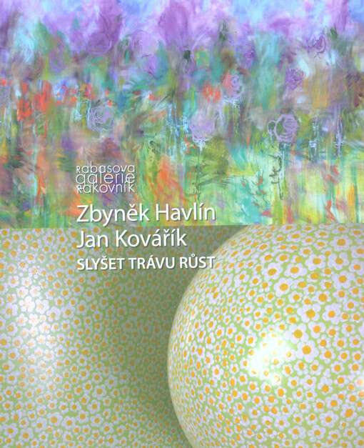 Zbyněk Havlín, Jan Kovářík : slyšet trávu růst