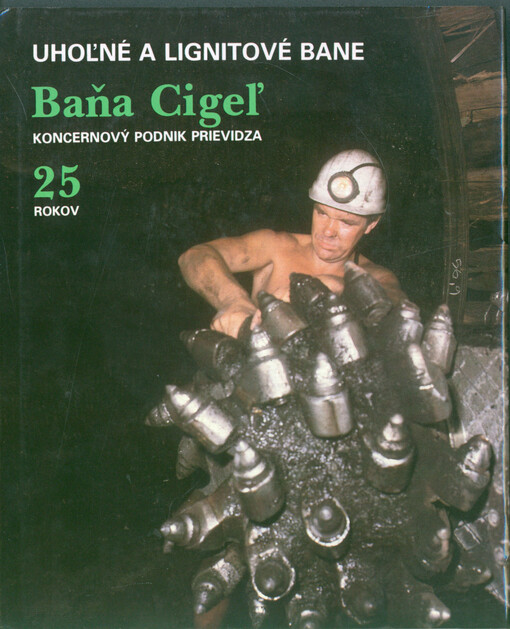 Uhoľné a lignitové bane Baňa Cigel : koncernový podnik Prievidza : 25 rokov