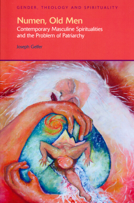 Numen, old men : contemporary masculine spiritualities and the problem of patriarchy