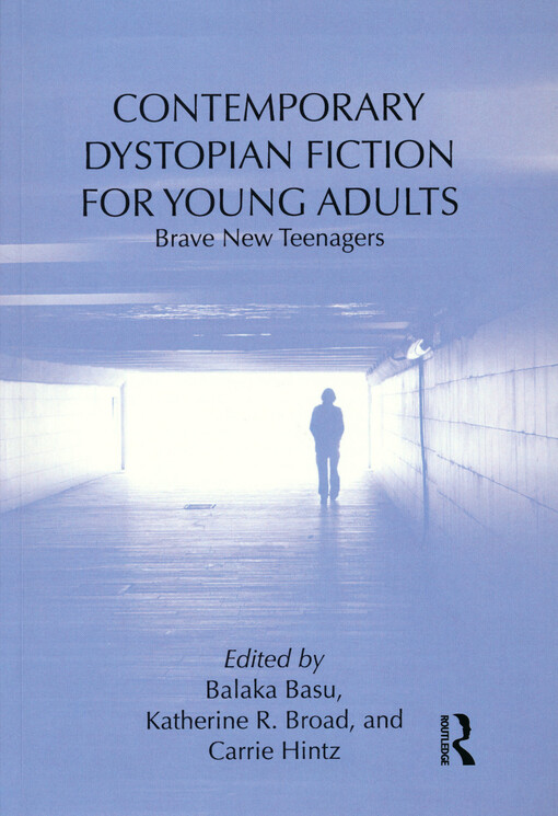 Contemporary dystopian fiction for young adults : brave new teenagers