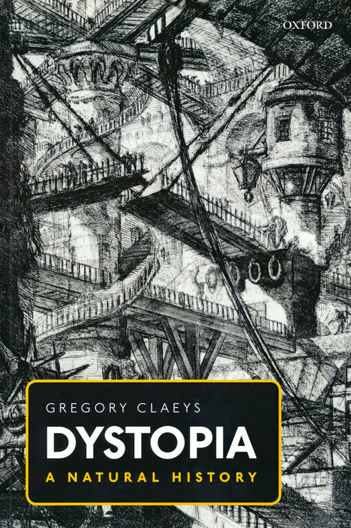 Dystopia : a natural history : a study of modern despotism, its antecedents, and its literary diffractions