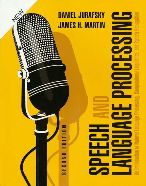 Speech and language processing : an introduction to natural language processing, computational linguistics, and speech recognition