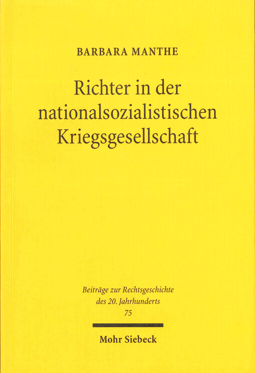 Richter in der nationalsozialistischen Kriegsgesellschaft : beruflicher und privater Alltag von Richtern des Oberlandesgerichtsbezirks Köln, 1939-1945