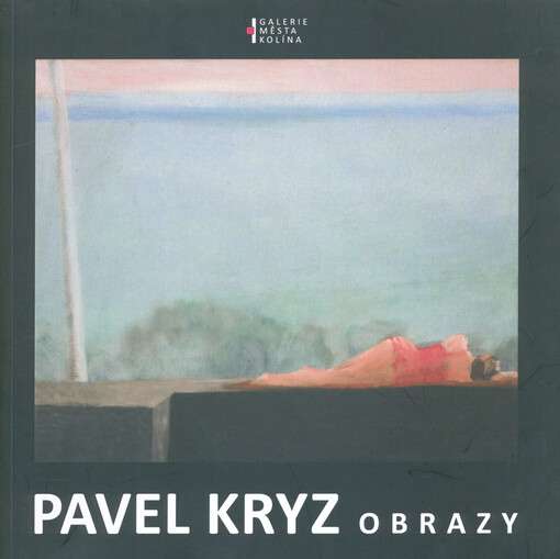 Pavel Kryz : obrazy : Galerie města Kolína při Městském divadle v Kolíně ... 16.1.-30.3.2019