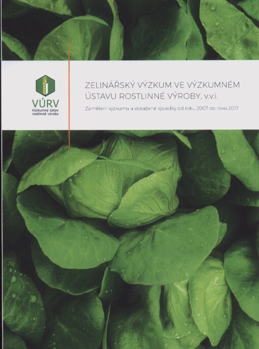 Zelinářský výzkum ve Výzkumném ústavu rostlinné výroby, v.v.i. : zaměření výzkumu a dosažené výsledky od roku 2007 do roku 2017