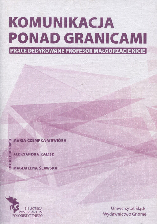 Komunikacja ponad granicami : prace dedykowane profesor Małgorzacie Kicie