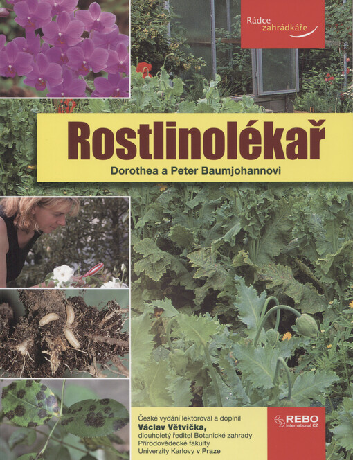 Rostlinolékař : jak ochránit rostliny před nemocemi a škůdci a jak řešit další problémy v okrasné a užitkové zahradě