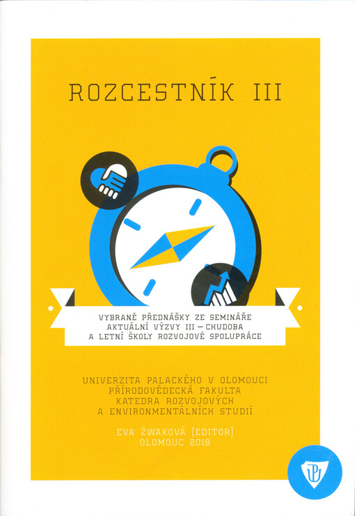 Rozcestník III : vybrané přednášky ze semináře Aktuální výzvy III - Chudoba a Letní školy rozvojové spolupráce