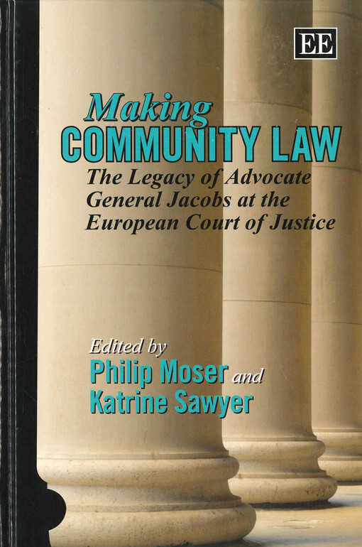 Making community law :the legacy of advocate general Jacobs at the European Court of Justice