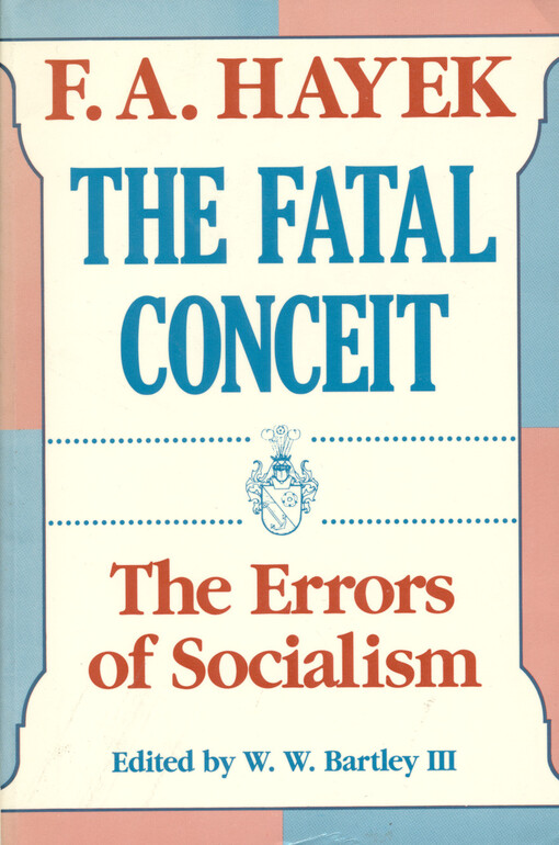 The fatal conceit : the errors of socialism