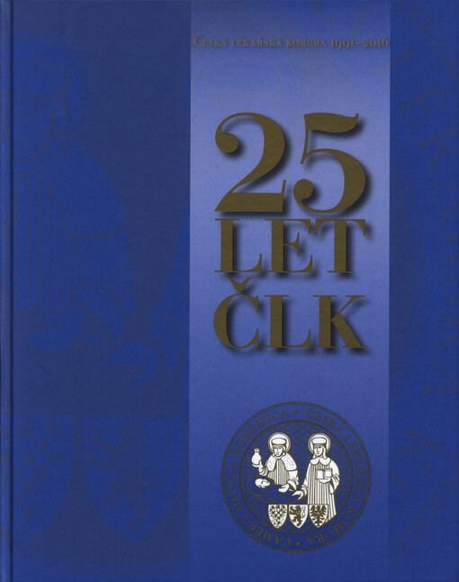 Česká lékařská komora 1991 - 2016 : 25 let ČLK