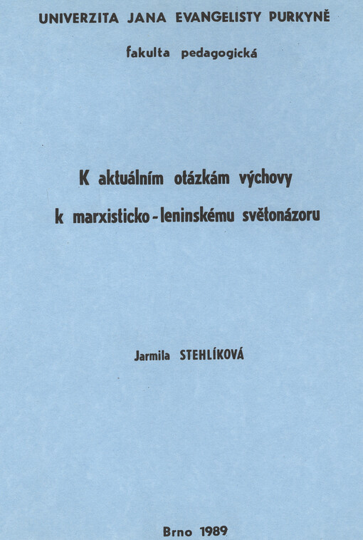 K aktuálním otázkám výchovy k marxisticko-leninskému světonázoru : Určeno pro posl. fak. pedagog.