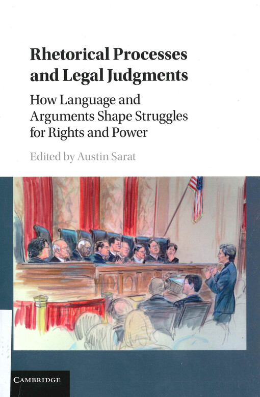 Rhetorical processes and legal judgments : how language and arguments shape struggles for rights and power