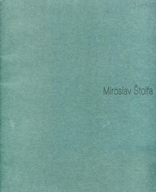 Miroslav Štolfa : [katalog k výstavě, České Budějovice 18.9.-19.10.1997, Brno 23.10.-21.11.1997