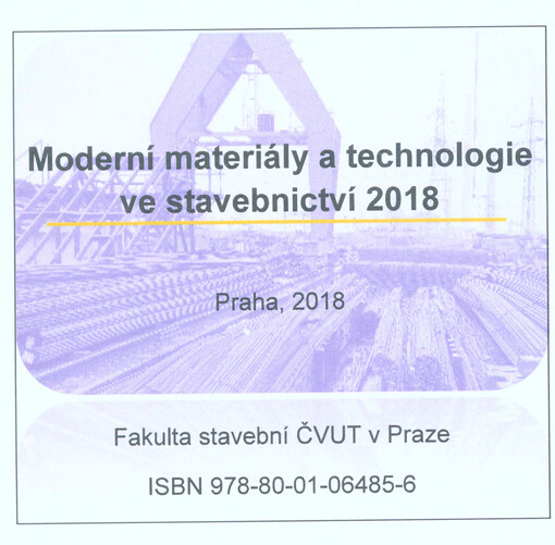 Moderní materiály a technologie ve stavebnictví 2018 : sborník příspěvků ze studentské vědecké konference : Fakulta stavební České vysoké učení technické v Praze, 13. června 2018