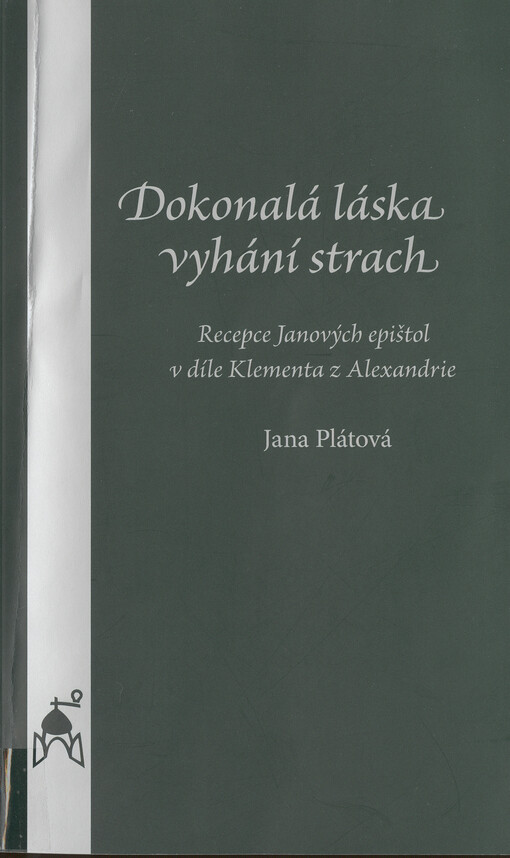 Dokonalá láska vyhání strach : recepce Janových epištol v díle Klementa z Alexandrie