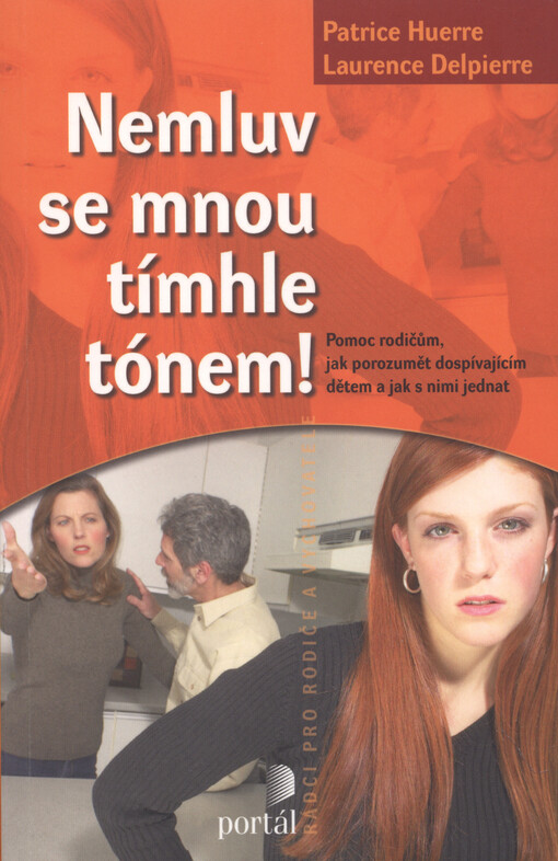 Nemluv se mnou tímhle tónem!: pomoc rodičům, jak porozumět dospívajícím dětem a jak s nimi jednat