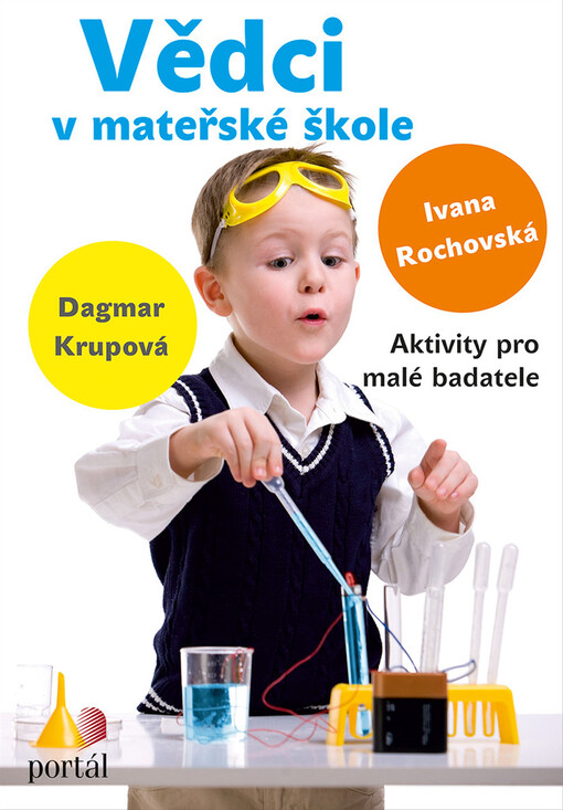 Vědci v mateřské škole :aktivity pro malé badatele