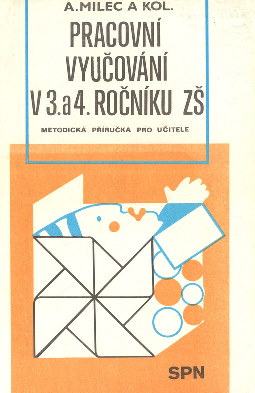 Pracovní vyučování v 3. a 4. ročníku ZŠ : metodická příručka pro učitele