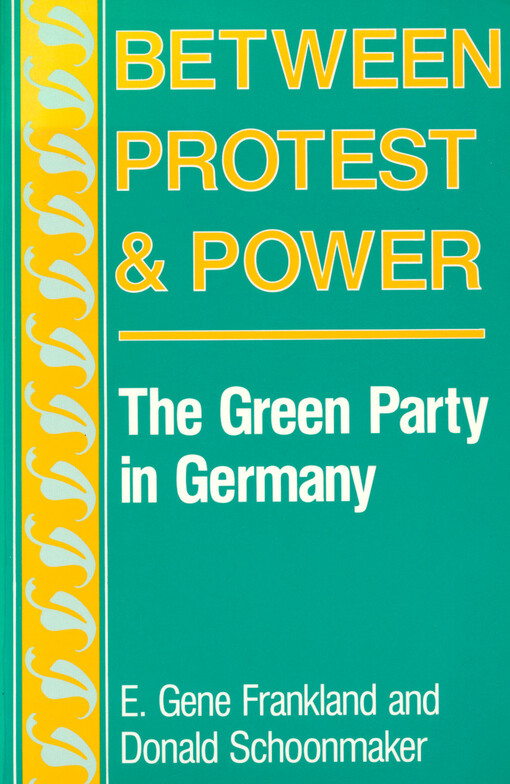 Between protest and power : the Green Party in Germany