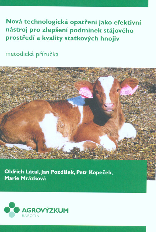 Nová technologická opatření jako efektivní nástroj pro zlepšení podmínek stájového prostředí a kvality statkových hnojiv : metodická příručka