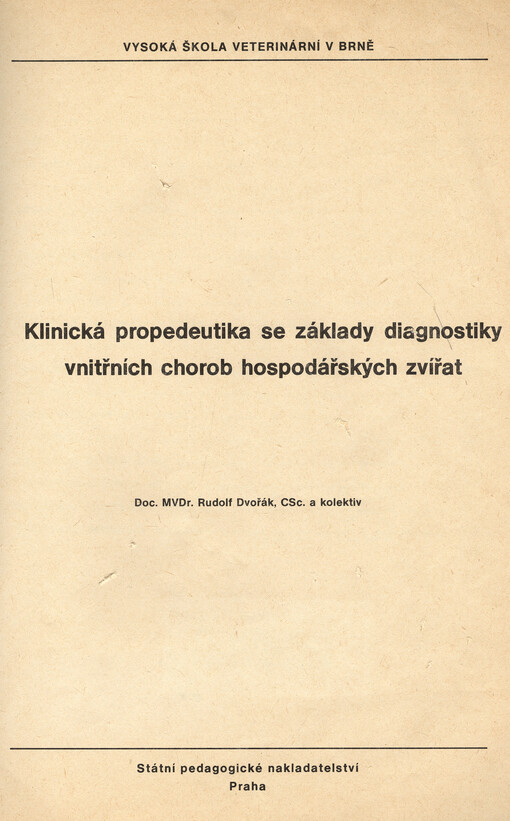 Klinická propedeutika se základy diagnostiky vnitřních chorob hospodářských zvířat :určeno pro posl. Vys. školy veter. v Brně - obor všeobec. veterinární lékařství