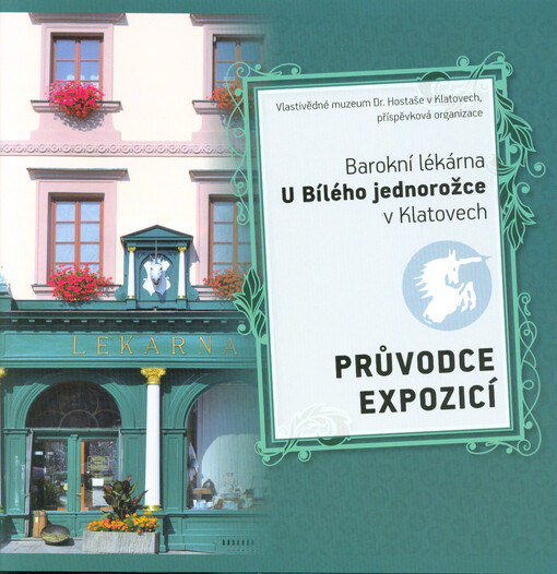 Průvodce expozicí : barokní lékárna U Bílého jednorožce v Klatovech