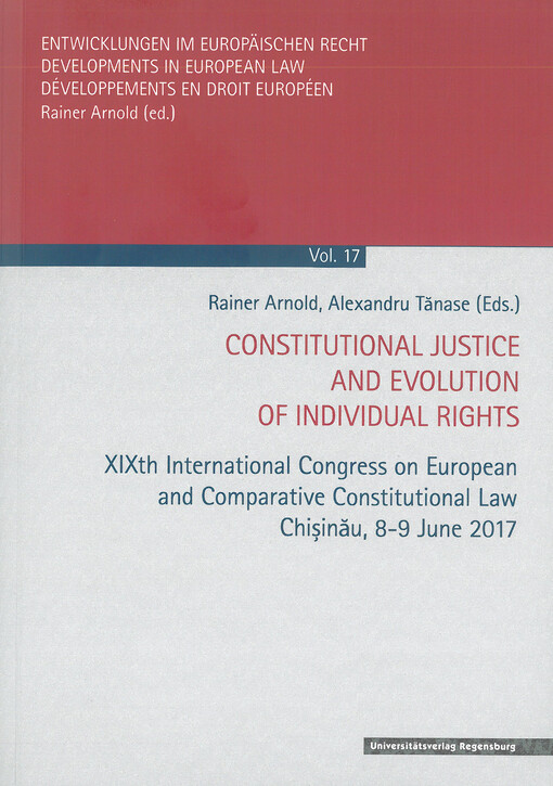 Constitutional justice and evolution of individual rights : International conference Chişinău, 8-9 June 2017 : XIXth Interantional congress on european and comparative constitutional law.