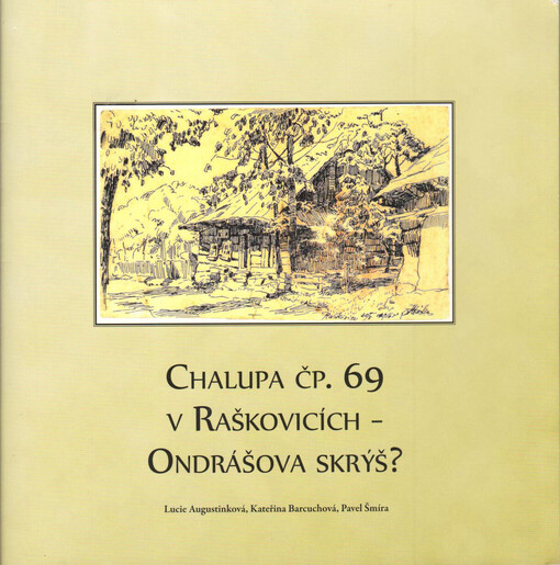 Chalupa čp. 69 v Raškovicích - Ondrášova skrýš?