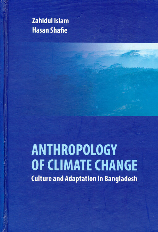 Anthropology of climate change : culture and adaptation in Bangladesh
