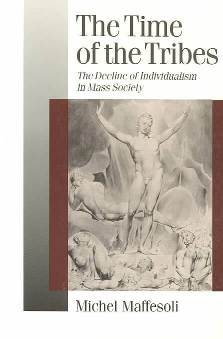 The time of the tribes : the decline of individualism in mass society