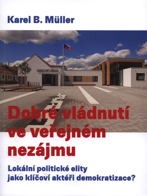 Dobré vládnutí ve veřejném nezájmu: lokální politické elity jako klíčoví aktéři demokratizace?