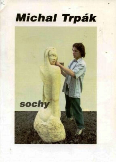 Michal Trpák : sochy : [Alšova jihočeská galerie, Wortnerův dům České Budějovice, 6.6.-8.9.2002 : text katalogu Vlastimil Tětiva]