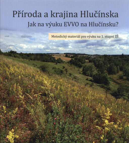 Příroda a krajina Hlučínska : jak na výuku EVVO na Hlučínsku?
