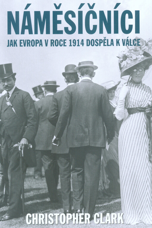 Náměsíčníci : jak Evropa v roce 1914 dospěla k válce