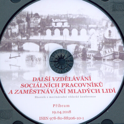 Další vzdělávání sociálních pracovníků a zaměstnávání mladých lidí : sborník z mezinárodní vědecké konference : 19.04.2018