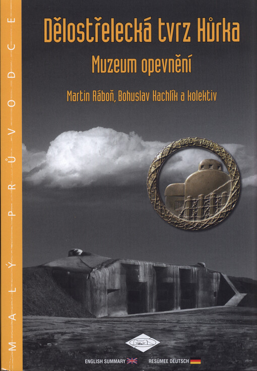 Dělostřelecká tvrz Hůrka : Muzeum opevnění : malý průvodce