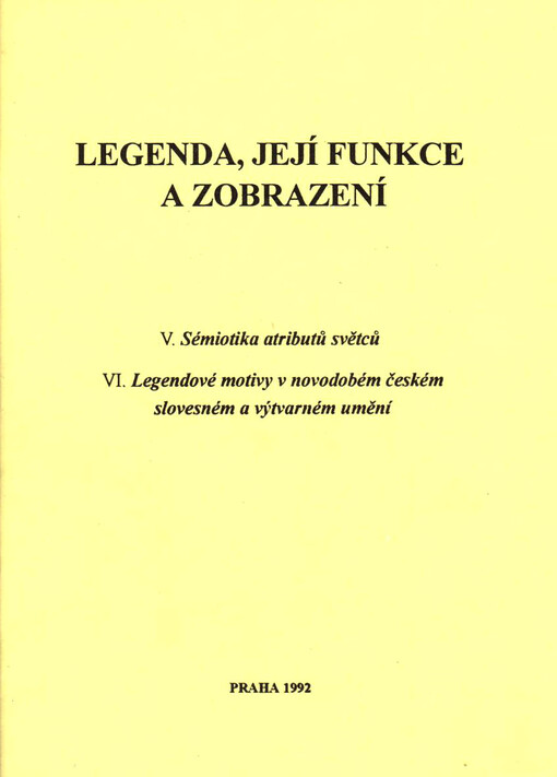 Legenda, její funkce a zobrazení :(příspěvky z mezioborových setkání konaných 16. června a 13. října 1992)
